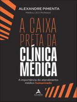 Livro - Caixa Preta Da Clinica Medica - A Importancia Do Atendimento Medico Humanizado, A