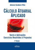 Livro - Cálculo Atuarial Aplicado: Teoria E Aplicações - Exercícios Resolvidos E Propostos Livro - Cálculo Atuarial Aplicado: Teoria E Aplicações - Exercícios Resolvidos E Propostos