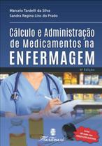 Livro Cálculo e Administração de Medicamentos na Enfermagem 6ED - martinari