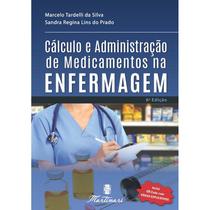 Livro - Cálculo e Administração de Medicamentos na Enfermagem - Tardelli - Martinari