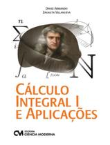 Livro - Calculo Integral I E Aplicacoes - 1ªed Livro - Calculo Integral I E Aplicacoes - 1ªed
