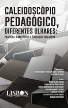 Livro - Caleidoscópio Pedagógico, Diferentes olhares Livro - Caleidoscópio Pedagógico, Diferentes olhares