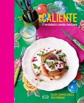 Livro - Caliente - a verdadeira comida mexicana Livro - Caliente - a verdadeira comida mexicana
