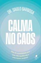Livro - Calma no caos: Ilhas de estabilidade para uma vida equilibrada e uma mente saudavel