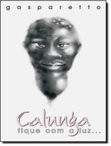 Livro - Calunga 3 - Fique Com A Luz Livro - Calunga 3 - Fique Com A Luz