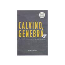 Livro: Calvino, Genebra Jean-Marc Berthoud - MONERGISMO