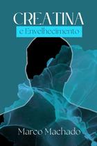 Livro Câmara Brasileira do Livro CREATINA E ENVELHECIMENTO
