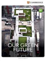 Livro - Cambridge Factual Readers - Our Green Future - Level B1