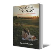 Livro CAMINHANDO JUNTOS I Como o amor transforma dois em um Livro CAMINHANDO JUNTOS I Como o amor transforma dois em um
