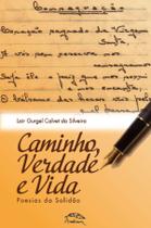 Livro - Caminho, verdade e vida: poemas da solidão Livro - Caminho, verdade e vida: poemas da solidão