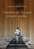 Livro - Caminhos da educação integral católica Livro - Caminhos da educação integral católica