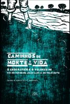 Livro Caminhos de morte e vida: o geográfico e o telúrico... - Eduel