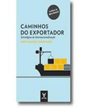 Livro Caminhos Do Exportador. Estrategias De Internacion - Actual Editora