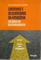Livro - Caminhos e descaminhos da Amazônia: Em busca do desenvolvimento - acertos, erros e possibilidades vol. 1 Livro - Caminhos e descaminhos da Amazônia: Em busca do desenvolvimento - acertos, erros e possibilidades vol. 1