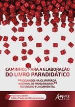 Livro - Caminhos para a elaboração do livro paradidático “jogando na olimpíada nacional de probabilidade” no ensino fundamental Livro - Caminhos para a elaboração do livro paradidático “jogando na olimpíada nacional de probabilidade” no ensino fundamental