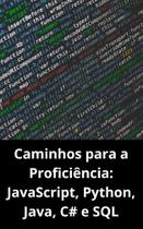 Livro Caminhos para a Proficiência JavaScript, Python, Java, C e SQL