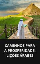 Livro Caminhos para a Prosperidade Lições Árabes Livro Caminhos para a Prosperidade Lições Árabes