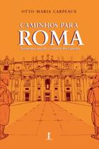 Livro - Caminhos Para Roma. Aventura, Queda e Vitória do Espírito