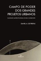 Livro - Campo de poder dos grandes projetos urbanos: A região metropolitana de Belo Horizonte