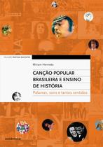 Livro - Canção Popular Brasileira e Ensino de História - Palavras, sons e tantos sentidos