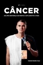 Livro - Câncer: de uma sentença de morte a um convite à vida - Editora viseu