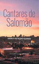 LIVRO: CANTARES DE SALOMÃO - Pr. Gedelti Gueiros - Reflexões sobre o Amor Divino