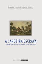 Livro - Capoeira escrava e outras tradições rebeldes no Rio de Janeiro (1808 - 1850)