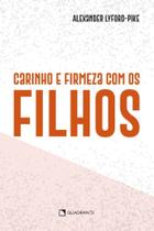 Livro - Carinho e firmeza com os filhos - 4ª Edição
