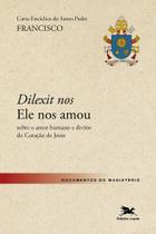 Livro - Carta Encíclica do Santo Padre Francisco "Dilexit nos" sobre o amor humano e divino do Coração de Jesus