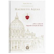 Livro Carta Encíclica Haurietis Aquas: Sobre O Culto Do Sagrado Coração De Jesus - Pio Xii