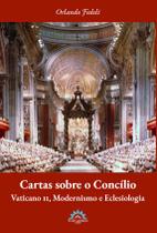 Livro - Cartas sobre o Concílio – Vaticano II, Modernismo e Eclesiologia Livro - Cartas sobre o Concílio – Vaticano II, Modernismo e Eclesiologia