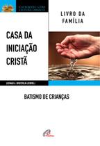 Livro - Casa da Iniciação Cristã: Batismo de crianças