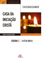 Livro - Casa da Iniciação Cristã: Crisma 1 - Catequizando