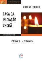 Livro - Casa da Iniciação Cristã: Crisma 1 - Catequizando