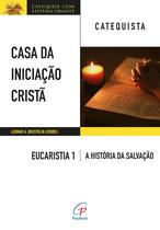 Livro - Casa da iniciação Cristã: Eucaristia 1 - Catequista Livro - Casa da iniciação Cristã: Eucaristia 1 - Catequista