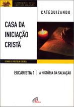 Livro - Casa da Iniciação Cristã: Eucaristia 1 - Catequizando