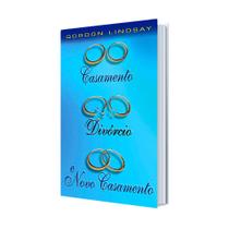 Livro - Casamento, Divórcio e Novo Casamento - Gordon Lindsay - Graça Editorial