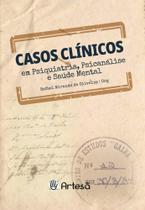 Livro Casos Clínicos em Psiquiatria, Psicanálise e Saúde Mental - Oliveira - Artesã -