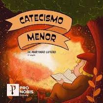 Livro - Catecismo Menor de Martinho Lutero Ilustrado. Martinho Lutero - Editora Pro Nobis - Peregrino