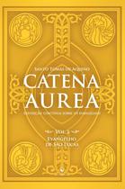 Livro - Catena Aurea - Vol. 3 - Evangelho De São Lucas