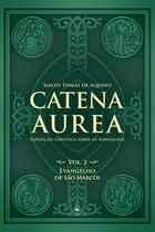 Livro - Catena Aurea - Volume 2 - Evangelho de São Marcos