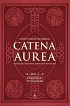 Livro - Catena Aurea - Volume 4. Evangelho de São João