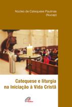 Livro - Catequese e liturgia na Iniciação à Vida Cristã