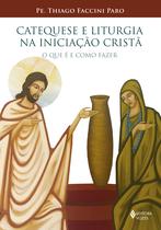 Livro - Catequese e Liturgia na Iniciação Cristã Livro - Catequese e Liturgia na Iniciação Cristã