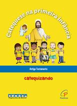 Livro - Catequese na primeira infância: Antigo Testamento - catequizando Livro - Catequese na primeira infância: Antigo Testamento - catequizando
