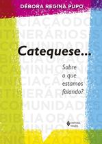 Livro - Catequese... Sobre o que estamos falando? Livro - Catequese... Sobre o que estamos falando?