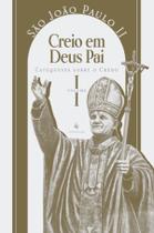Livro - Catequeses sobre o Credo, vol. 1: Creio em Deus Pai Livro - Catequeses sobre o Credo, vol. 1: Creio em Deus Pai