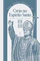 Livro - Catequeses sobre o Credo, vol. 3: Creio no espírito santo