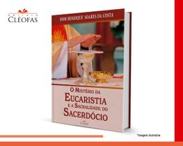 Livro Católico O Mistério da Eucaristia - Cleofas