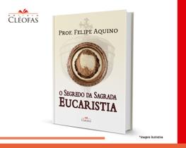 Livro Católico O Segredo da Sagrada Eucaristia - Cléofas